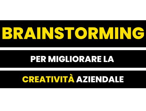 Tecniche di Brainstorming per migliorare la creatività aziendale