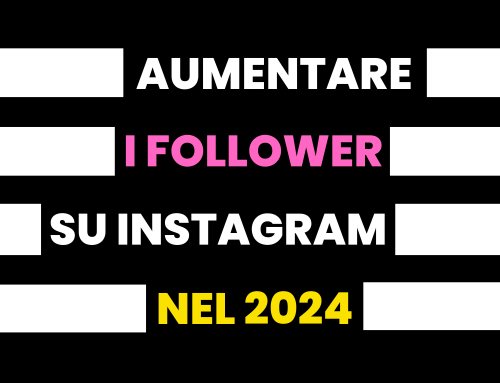 Come aumentare i follower su Instagram: Strategie efficaci per la tua attività nel 2024